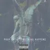 Pray Until Something Happens - EP album lyrics, reviews, download