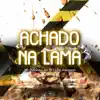 Achado na Lama - Single album lyrics, reviews, download