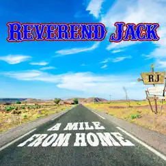 A Mile from Home by Reverend Jack album reviews, ratings, credits