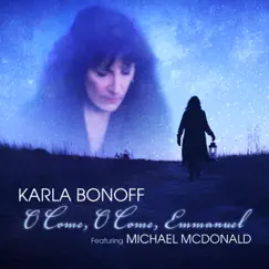 O Come, O Come Emmanuel (feat. Michael McDonald) - Single by Karla Bonoff album reviews, ratings, credits