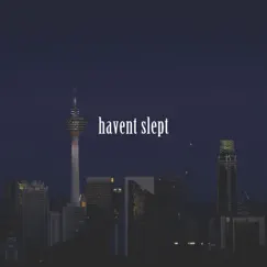 Havent Slept - Single by Shibuya album reviews, ratings, credits