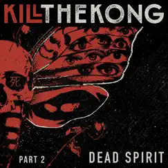 Dead Spirit, Pt. 2 - EP by Kill the Kong album reviews, ratings, credits