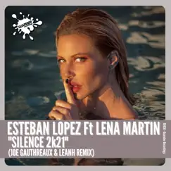 Silence 2k21 (Joe Gauthreaux & Leanh Remix) [feat. Lena Martin] - Single by Esteban Lopez album reviews, ratings, credits