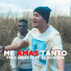 Me Amas Tanto - Single by Fred Arias & El Rowden album reviews, ratings, credits
