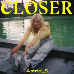 Closer - Single by Astrid S album reviews, ratings, credits