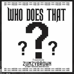 Who Does That ?? - Single by Zumzy Brown album reviews, ratings, credits