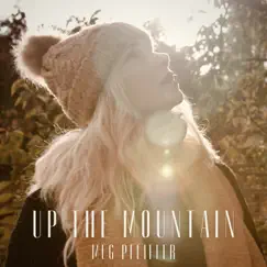 Up the Mountain - Single by Meg Pfeiffer album reviews, ratings, credits