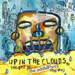 Up in the Clouds: The Best of the Oddfellows (For Now) by The Oddfellows album reviews, ratings, credits