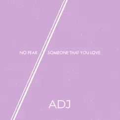 No Fear // Someone That You Love (feat. Avo, Emily Drum & RilloBlack) - Single by ADJ album reviews, ratings, credits