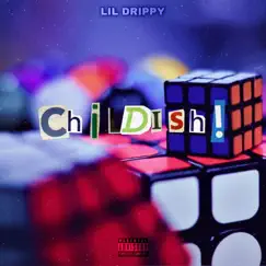 Childish! - Single by Lil Drippy album reviews, ratings, credits