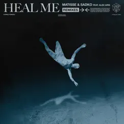 Heal Me (Remixes) - Single by Matisse & Sadko & Alex Aris album reviews, ratings, credits