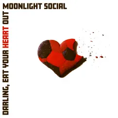 Darling, Eat Your Heart Out - Single by Moonlight Social album reviews, ratings, credits
