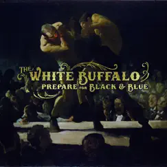 Prepare for Black and Blue - EP by The White Buffalo album reviews, ratings, credits