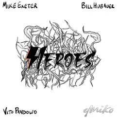 Heroes (feat. Mike Exeter, Bill Hubauer & Vito Pandolfo) Song Lyrics