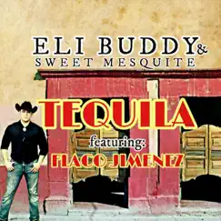 Tequila (feat. Flaco Jimenez) - Single by Eli Buddy & Sweet Mesquite album reviews, ratings, credits