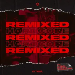Remixed the Hardcore Edition - EP by DJ Thera album reviews, ratings, credits