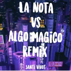 La nota vs Algo mágico (remix) [remix] - Single by SANTI VIVOT album reviews, ratings, credits