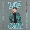 What You See Ain't Always What You Get (Deluxe Edition) by Luke Combs album lyrics