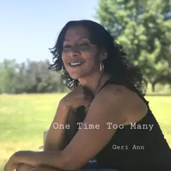 One Time Too Many - Single by Geri Ann album reviews, ratings, credits