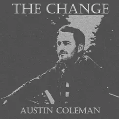 The Change - Single by Austin Coleman album reviews, ratings, credits