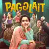 Pagglait (Original Motion Picture Soundtrack) album lyrics, reviews, download
