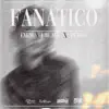 Fanático - Single album lyrics, reviews, download
