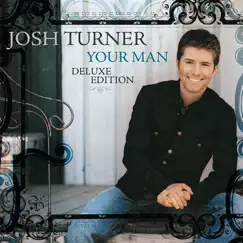 Your Man (Deluxe Edition) by Josh Turner album reviews, ratings, credits