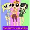 The PETTY ASS GIRLS (feat. Chelsea Regina & Nzinga Imani) - Single album lyrics, reviews, download