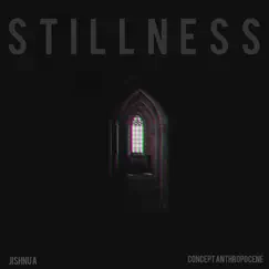 Stillness - Single by Jishnu A & Concept Anthropocene album reviews, ratings, credits
