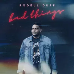 Bad Things - Single by Rodell Duff album reviews, ratings, credits