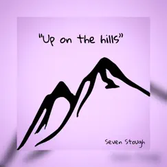 Up on the Hills - Single by Seven Stough album reviews, ratings, credits