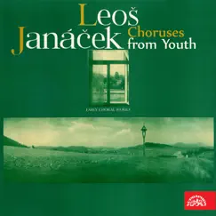 Janáček: Choruses from Youth by Josef Veselka & Prague Philharmonic Choir album reviews, ratings, credits