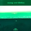 money over bitches (feat. Cronqvist & e$ben) - Single album lyrics, reviews, download