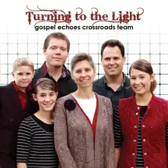 Turning to the Light by Gospel Echoes Crossroads Team album reviews, ratings, credits