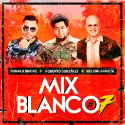 Mix Blanco #7: Siguiendo el Ritmo / Sedante de Rumba / De la Boca Pa' Fuera / El Espanto Song Lyrics