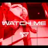 Watch Me - Single album lyrics, reviews, download