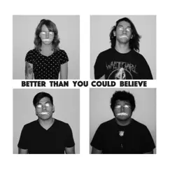 Better Than You Could Believe - Single by The Nova Kicks album reviews, ratings, credits