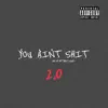 You Ain't Sh*t 2.0 album lyrics, reviews, download