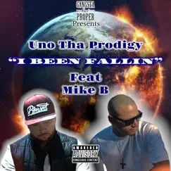 I Been Fallin (feat. Mike B) - Single by Uno Tha Prodigy album reviews, ratings, credits