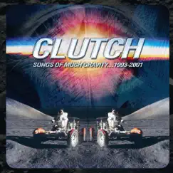 Songs of Much Gravity... 1993-2001 by Clutch album reviews, ratings, credits