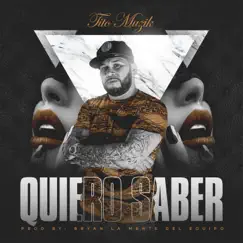 Quiero Saber - Single by Tito Muzik album reviews, ratings, credits