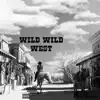 Wild Wild West - EP album lyrics, reviews, download