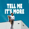 Tell Me It's More - Single album lyrics, reviews, download