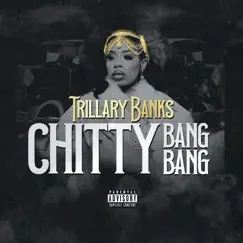 Chitty Bang Bang - Single by Trillary Banks album reviews, ratings, credits