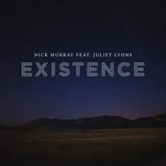 Existence (feat. Juliet Lyons) - Single by Nick Murray album reviews, ratings, credits