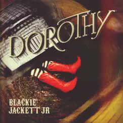 Dorothy - Single by Blackie Jackett Jr. album reviews, ratings, credits