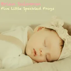 Five Little Speckled Frogs - Single by Brian Solomon album reviews, ratings, credits