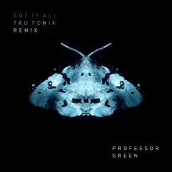 Got It All (Tru Fonix Remix) - Single by Professor Green & Alice Chater album reviews, ratings, credits
