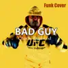 Bad Guy (Funk Pop Version) song lyrics