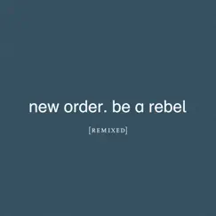 Be a Rebel Remixed by New Order album reviews, ratings, credits